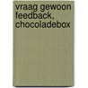 Vraag gewoon feedback, chocoladebox door Axelle de Roy