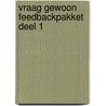 Vraag gewoon feedbackpakket deel 1 door Axelle de Roy