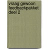 Vraag gewoon feedbackpakket deel 2 door Axelle de Roy