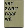 Van zwart naar wit by Kristel Krebbeks