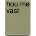 Hou me vast