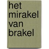 HET MIRAKEL VAN BRAKEL by Hans de Jong
