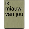 Ik miauw van jou door Veronique Puts