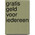 Gratis geld voor iedereen