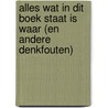 Alles wat in dit boek staat is waar (en andere denkfouten) by Maarten Boudry