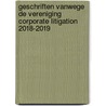 Geschriften vanwege de Vereniging Corporate Litigation 2018-2019 door Y. Borrius