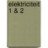 Elektriciteit 1 & 2
