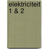 Elektriciteit 1 & 2 by Els Koppen