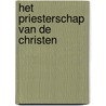 Het priesterschap van de christen by Jan van Buren
