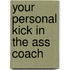Your Personal Kick in the Ass Coach
