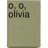 O, o, Olivia door Gillian King