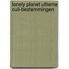 Lonely Planet Ultieme culi-bestemmingen door Lonely Planet