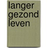 Langer gezond leven door David Sinclair