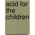 Acid for the Children