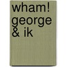 WHAM! George & ik by Andrew Ridgeley