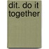 DIT. Do it together