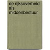 De Rijksoverheid als middenbestuur door Onbekend