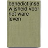 Benedictijnse wijsheid voor het ware leven door Meinrad Dufner