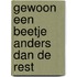 Gewoon een beetje anders dan de rest