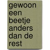 Gewoon een beetje anders dan de rest door Eva van der Linden