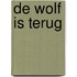 De wolf is terug