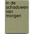 In de schaduwen van morgen