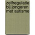 Zelfregulatie bij jongeren met autisme