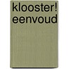 Klooster! Eenvoud door Onbekend