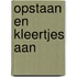 Opstaan en kleertjes aan