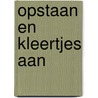 Opstaan en kleertjes aan by ThaïS. Vanderheyden