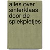 Alles over Sinterklaas door de Spiekpietjes by ThaïS. Vanderheyden