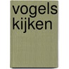 Vogels kijken by Ger Meesters