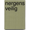 Nergens veilig by Karen Rose