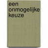 Een onmogelijke keuze by Clare Mackintosh