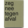 Zeg NEE tegen afval by Harriet Dyer