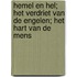 Hemel en Hel; Het verdriet van de engelen; Het hart van de mens