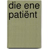 Die ene patiënt door Ellen de Visser