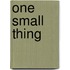 One small thing