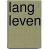 Lang leven by Karina Meeuwse