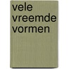 Vele vreemde vormen door Tom Hofland