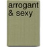 Arrogant & sexy