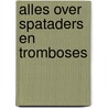 Alles over spataders en tromboses door Marc Vuylsteke