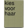 Kies voor haar by Stefanie Van Mol