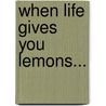 When life gives you lemons... door Marije Sietsma