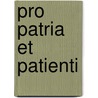 Pro Patria et Patienti door Leo van Bergen