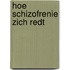 Hoe schizofrenie zich redt
