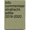 Sdu Commentaar Strafrecht. Editie 2019-2020 by Unknown