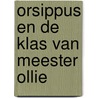 Orsippus en de klas van meester Ollie by Kristine Groenhart