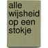 Alle wijsheid op een stokje