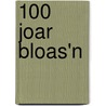 100 joar bloas'n door Onbekend